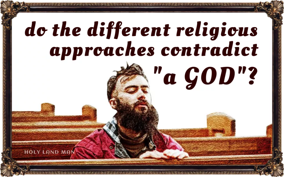 Do the different religious approaches contradict a GOD