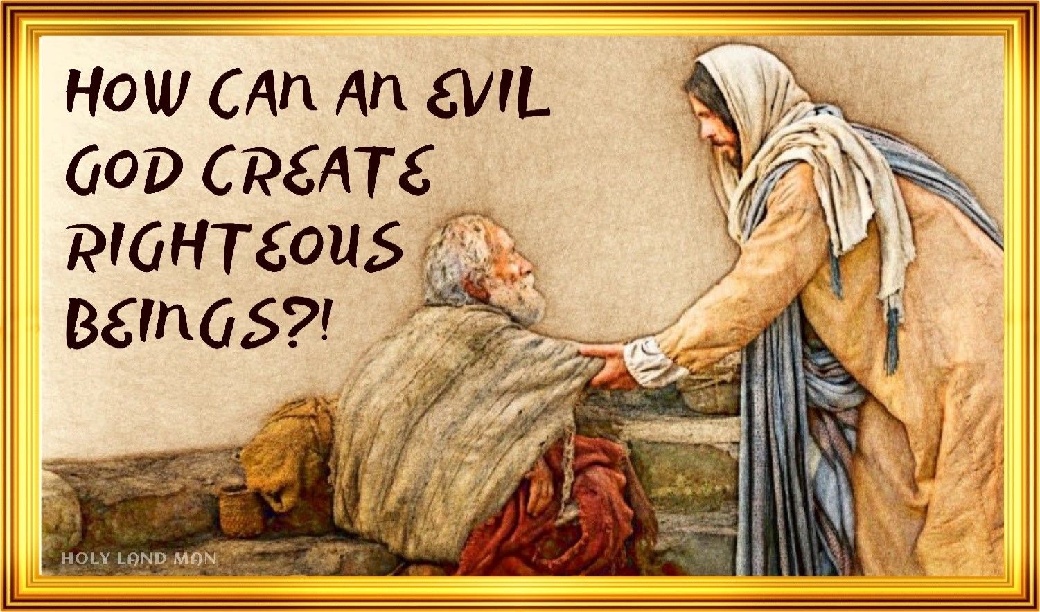 How can an evil God create righteous beings?