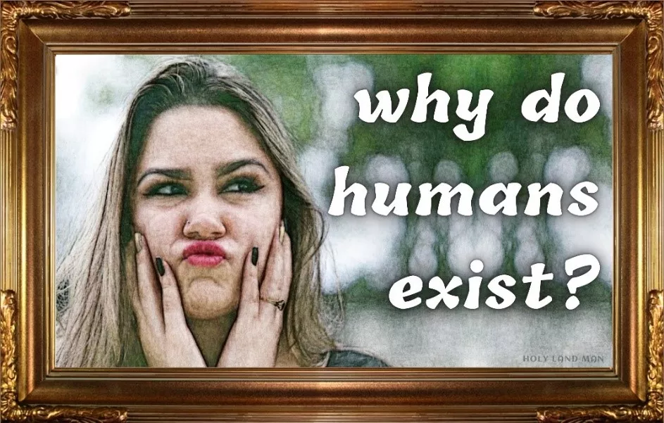 Why human exist?