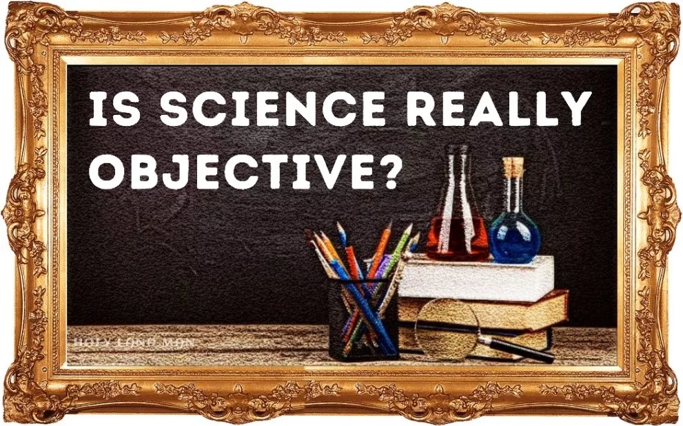 Is science really objective?