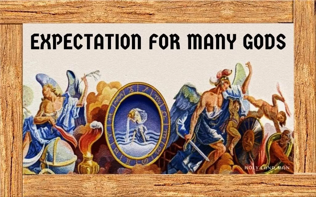 EXPECTATION FOR MANY GODS