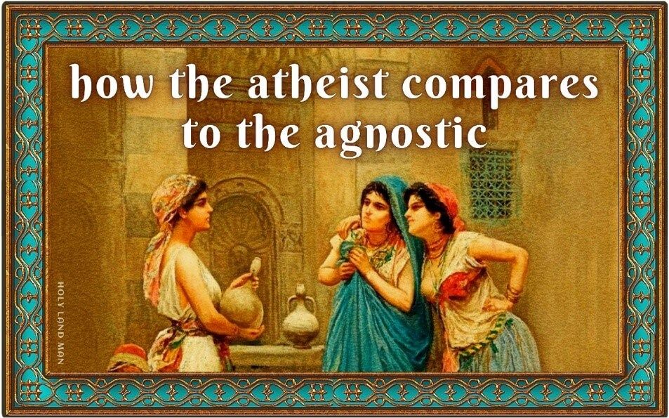 How the atheists compares to the agnostic