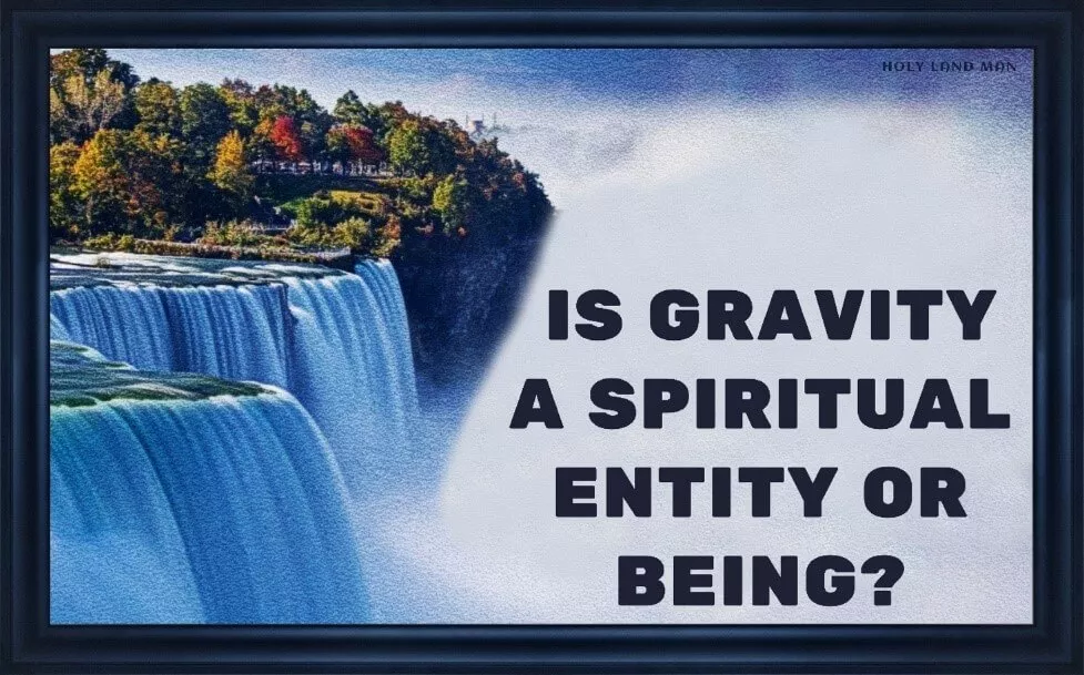 Is gravity a spiritual entity or being?