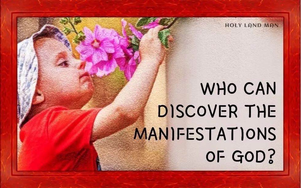 WHO CAN DISCOVER THE MANIFESTATIONS OF GOD