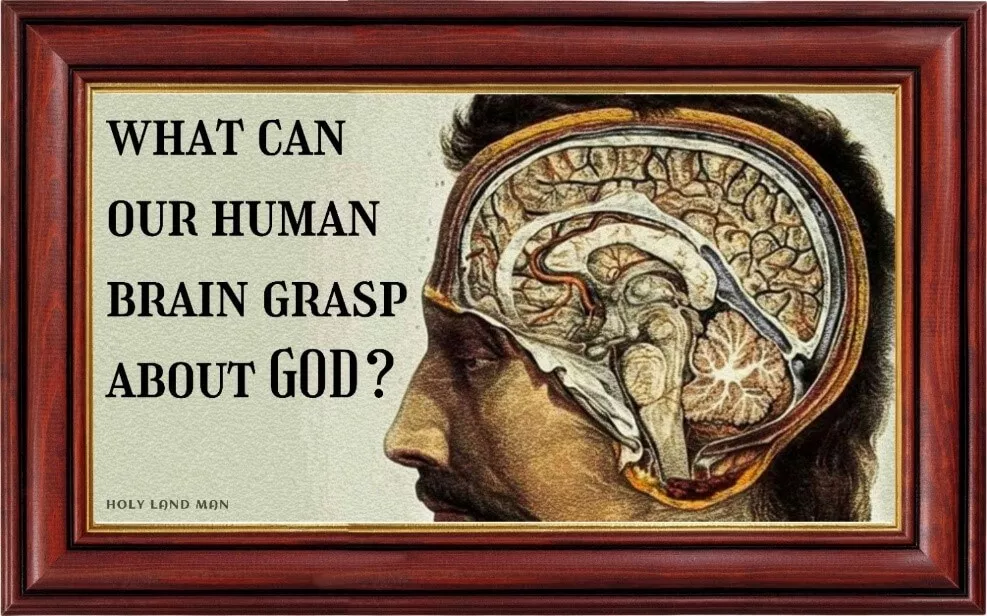 What can our human brain grasp about God?