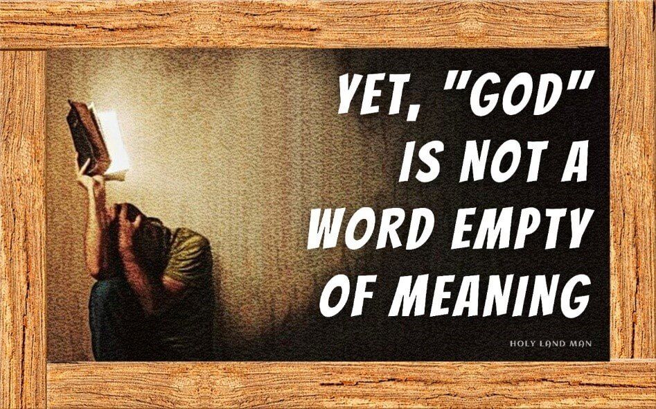 YET, “GOD” IS NOT A WORD EMPTY OF MEANING