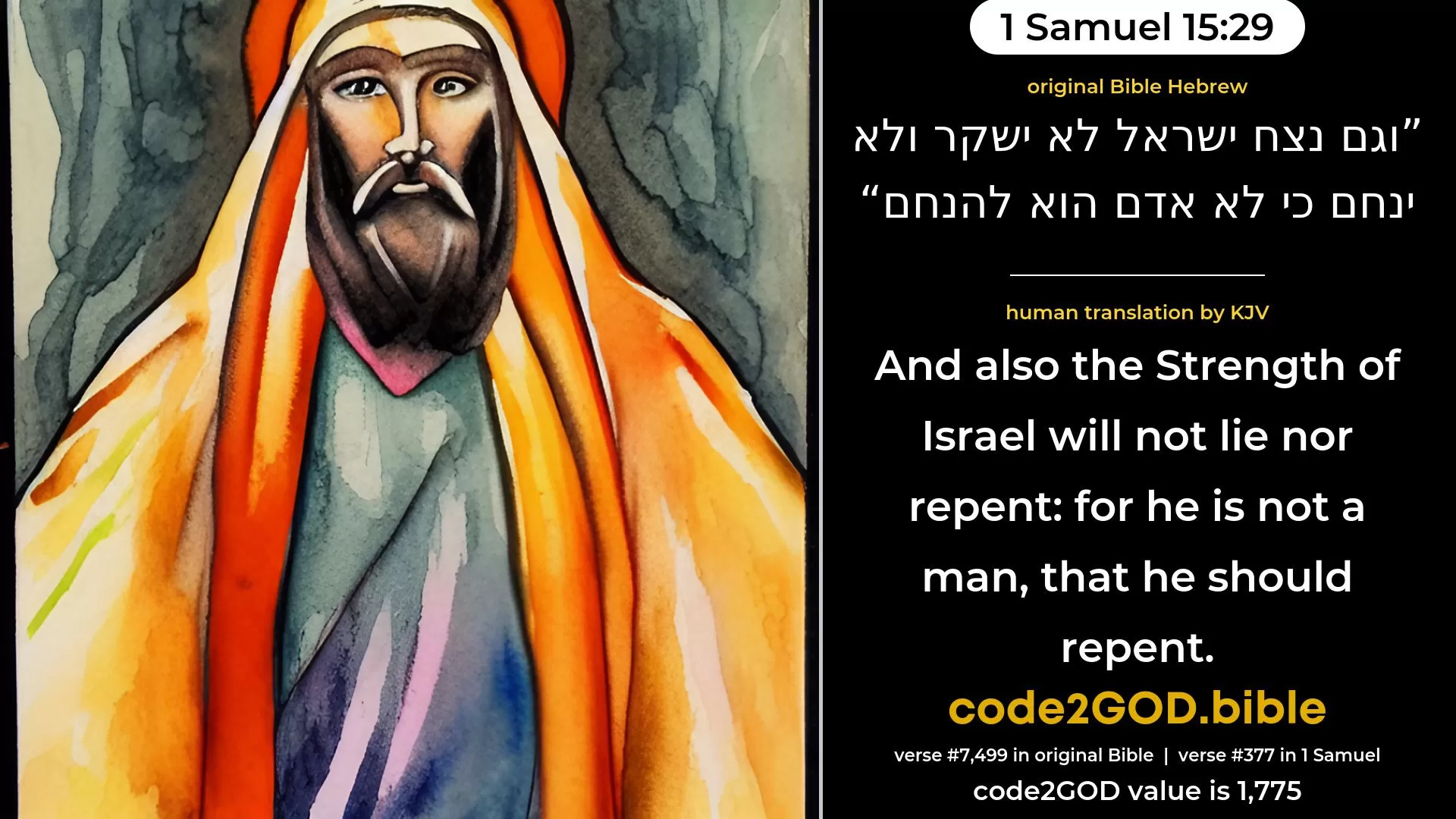 1 Samuel 15-29≈And also the Glory of Israel will not lie nor repent; for He is not a man, that He should repent.’ original Bible וגם נצח ישראל לא ישקר ולא ינחם כי לא אדם הוא להנחם code2GOD