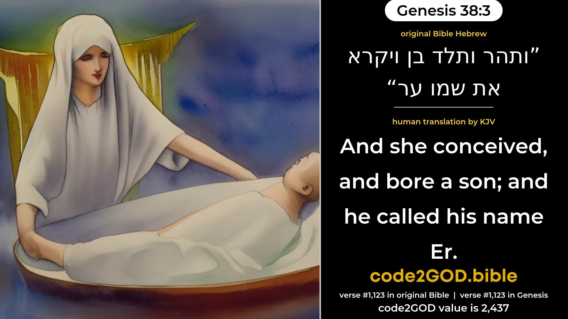 Genesis 38-3≈And she conceived, and bore a son; and he called his name Er. original Bible ותהר ותלד בן ויקרא את שמו ער code2GOD