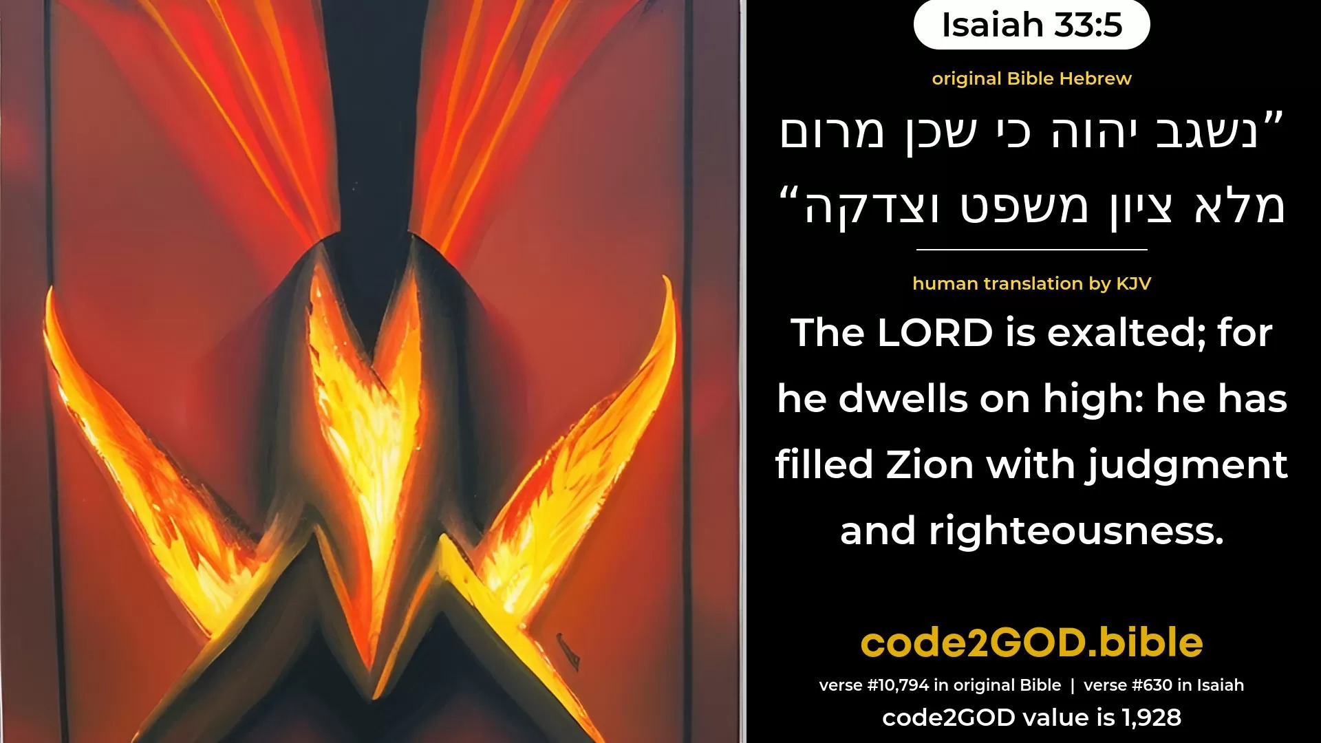 Isaiah 33-5≈The LORD is exalted, for He dwelleth on high; He hath filled Zion with justice and righteousness. original Bible נשגב יהוה כי שכן מרום מלא ציון משפט וצדקה code2GOD