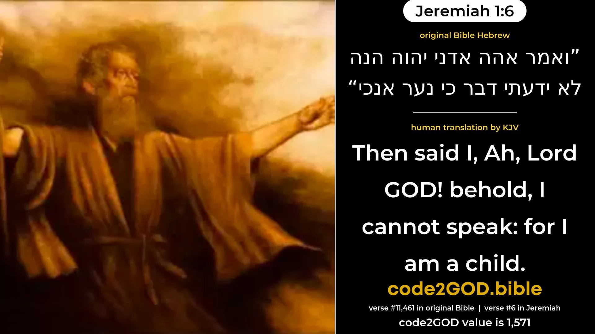 Jeremiah 1-6≈Then said I: ‘Ah, Lord GOD! behold, I cannot speak; for I am a child.’ original Bible ואמר אהה אדני יהוה הנה לא ידעתי דבר כי נער אנכי code2GOD