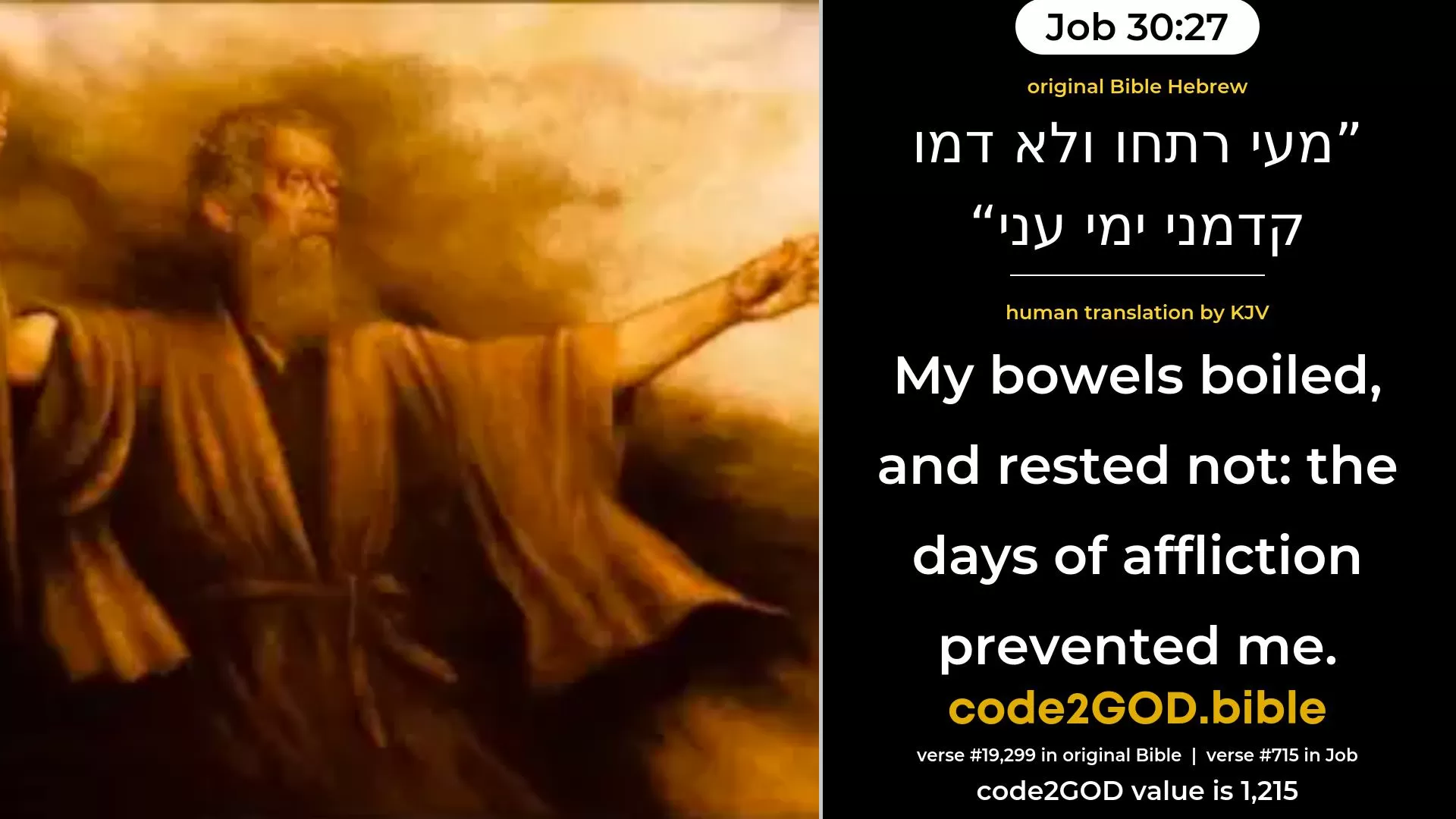 Job 30-27≈ original Bible מעי רתחו ולא דמו קדמני ימי עני code2GOD