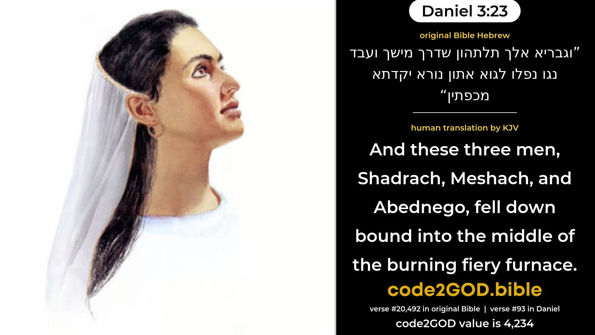 Daniel 3-23≈ original Bible וגבריא אלך תלתהון שדרך מישך ועבד נגו נפלו לגוא אתון נורא יקדתא מכפתין code2GOD