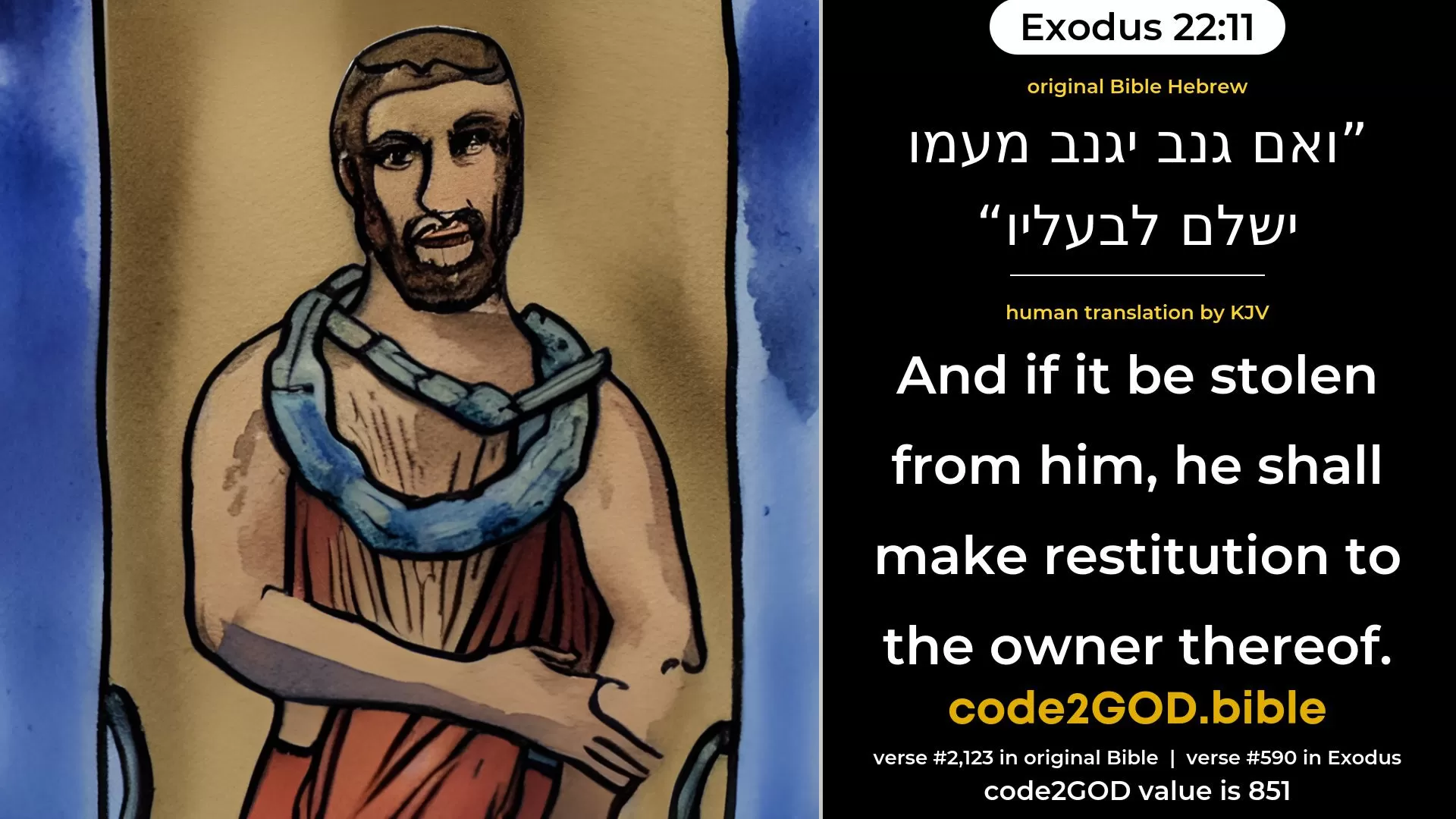 Exodus 22-11≈But if it be stolen from him, he shall make restitution unto the owner thereof. original Bible ואם גנב יגנב מעמו ישלם לבעליו code2GOD